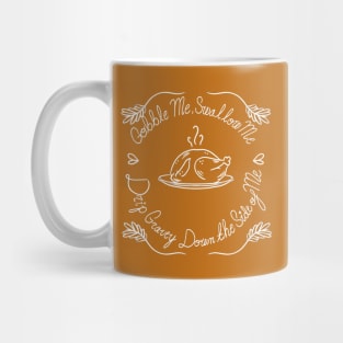 Gobble Me, Swallow Me , Drip Garvey Down the Side of Me - Thanksgiving, Funny, Seasonal, Holiday Mug